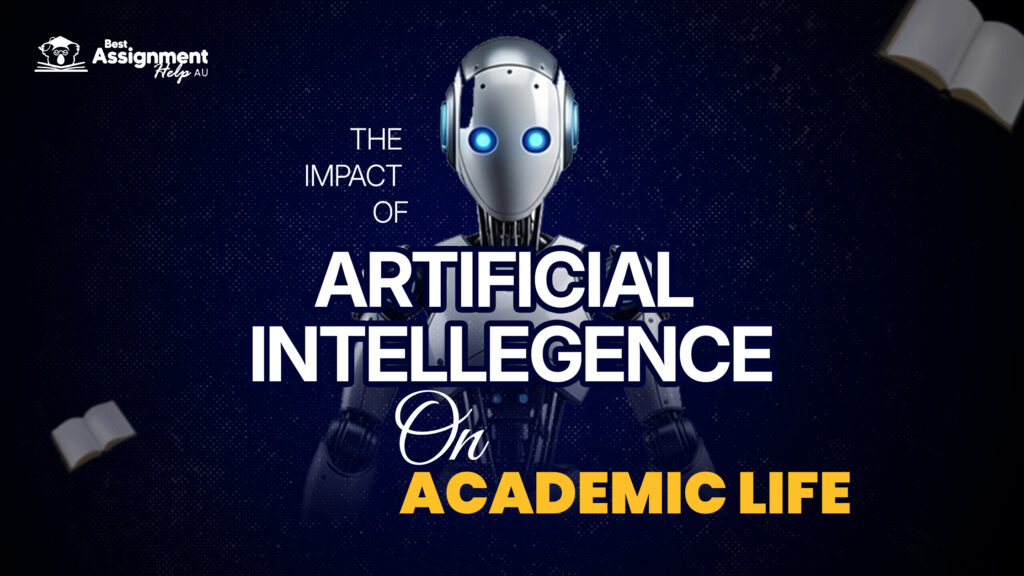 The Impact of Artificial Intelligence on Academic Life