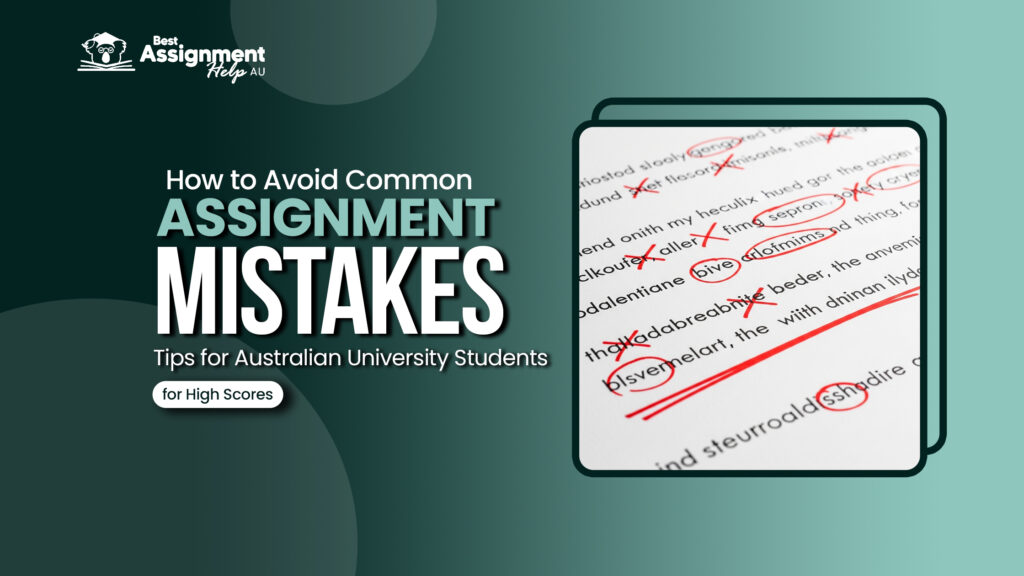 How to Avoid Common Assignment Mistakes: Tips for Australian University Students for High Scores